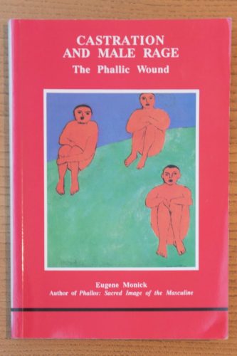 Castration and Male Rage by Eugene Monick book